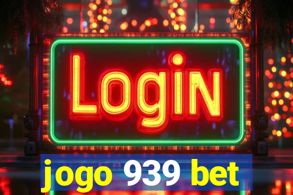 jogo 939 bet
